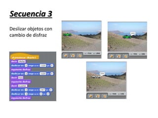 Secuencia 3
Deslizar objetos con
cambio de disfraz