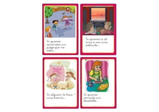 Si quieres ir al 
cine a ver una 
película… 
Si quieres 
aprender un 
juego que no 
sabes… 
Si alguien te hace 
una broma… 
Si quieres 
comerte un 
bocadillo… 
 