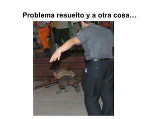 Problema resuelto y a otra cosa… 