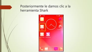 Posteriormente le damos clic a la
herramienta Shark
 