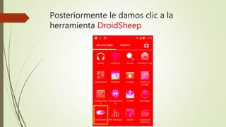 Posteriormente le damos clic a la
herramienta DroidSheep
 