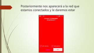 Posteriormente nos aparecerá a la red que
estamos conectados y le daremos estar
 