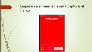 Empezara a envenenar la red y capturar el
trafico
 