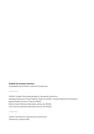 El delito de secuestro extorsivo
Modalidades de comisión, evolución y tendencias
--------------
UFESE | Unidad Fiscal Espe...