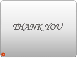 THANK YOU
11

 