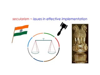 secularism ~ issues in effective implementation
 