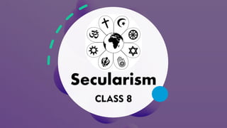 Secularism
CLASS 8
 