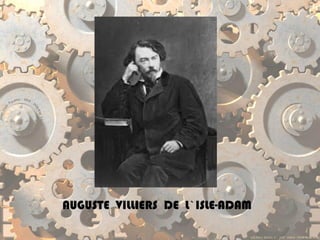 AUGUSTE VILLIERS DE L`ISLE-ADAM