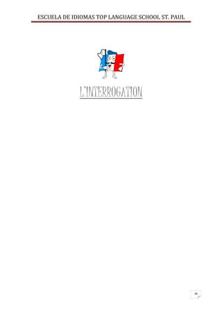 ESCUELA DE IDIOMAS TOP LANGUAGE SCHOOL ST. PAUL
28
L’INTERROGATION
 