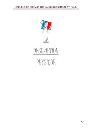 ESCUELA DE IDIOMAS TOP LANGUAGE SCHOOL ST. PAUL
31
LA
DESCRIPTION
PHYSIQUE
 