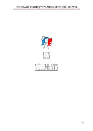 ESCUELA DE IDIOMAS TOP LANGUAGE SCHOOL ST. PAUL
33
LES
VÊTEMENTS
 