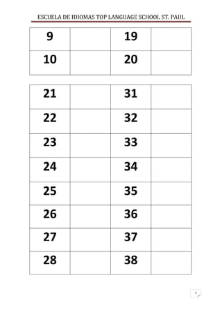ESCUELA DE IDIOMAS TOP LANGUAGE SCHOOL ST. PAUL
3
9 19
10 20
21 31
22 32
23 33
24 34
25 35
26 36
27 37
28 38
 