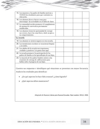 16EDUCACIÓN SECUNDARIA * SEXTA SESIÓN ORDINARIA
15.
16.
17.
18.
19.
20.
21.
22.
23.


Adaptado de Nuevos Líderes para Nuevas Escuelas. New Leaders. EEUU. 2008.
 