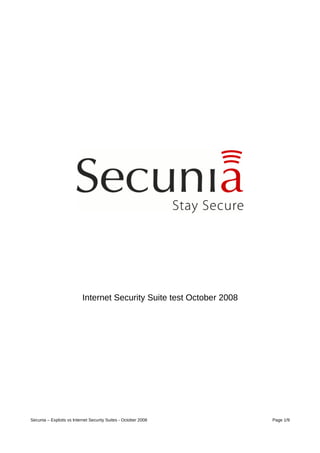 Internet Security Suite test October 2008




Secunia – Exploits vs Internet Security Suites - October 2008          Page 1/9
 