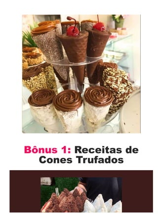 Bônus 1: Receitas de
Cones Trufados
 