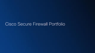 Cisco Secure Firewall Portfolio
 