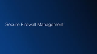 Secure Firewall Management
 