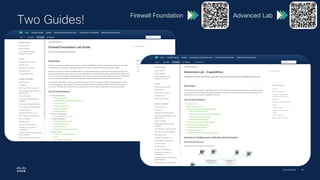 Cisco Security | 38
Two Guides!
Firewall Foundation Advanced Lab
 