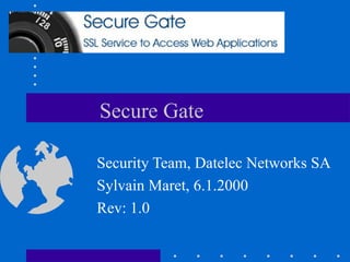 Secure Gate Security Team, Datelec Networks SA Sylvain Maret, 6.1.2000 Rev: 1.0 
