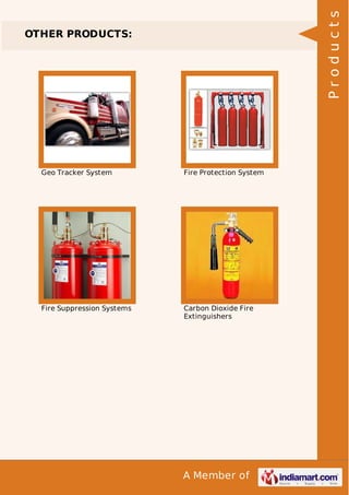 Products

OTHER PRODUCTS:

Geo Tracker System

Fire Protection System

Fire Suppression Systems

Carbon Dioxide Fire
Extinguishers

A Member of

 