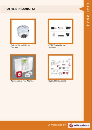 Products

OTHER PRODUCTS:

Colour Vandal Dome
Camera

CCTV Surveillance
Systems

Addressable Fire Alarms

Hybrid Fire Alarms

A Member of

 