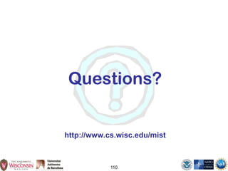 110
Questions?
http://www.cs.wisc.edu/mist
 