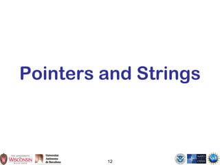 12
Pointers and Strings
 