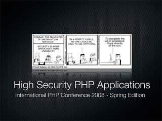 High Security PHP Applications
International PHP Conference 2008 - Spring Edition