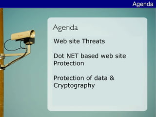 Agenda Web site Threats Dot NET based web site Protection  Protection of data & Cryptography 