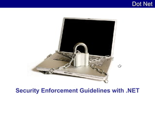 Dot Net Security Enforcement Guidelines with .NET 