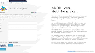 ANON::form
about the service…
The ANON::form service are built for privacy. Beside true
End-to-End Encryption (E2EE), ever...