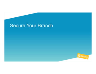 Secure Your Branch
 