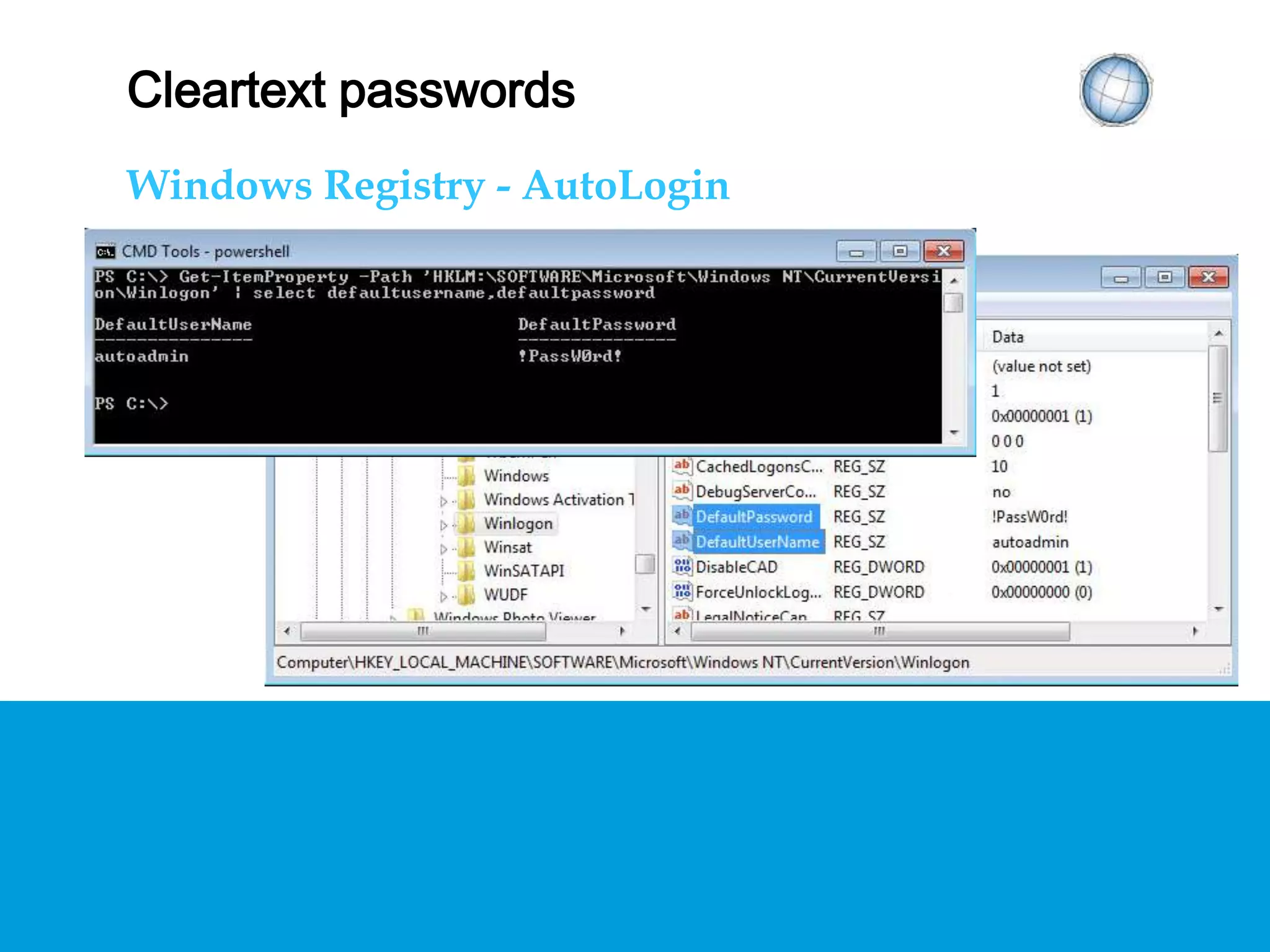 CLEARTEXT PASSWORDS
Windows Registry - AutoLogin
 