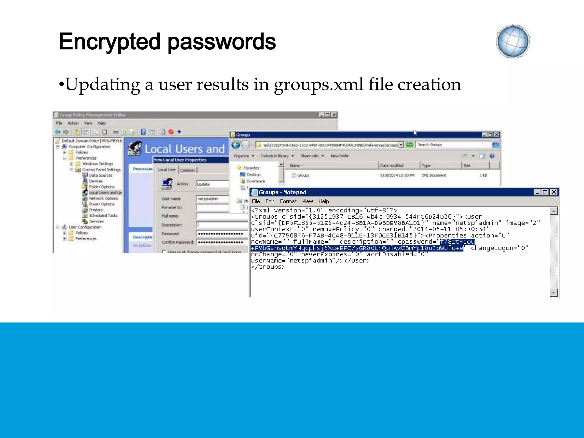 ENCRYPTED PASSWORDS
• Updating a user results in groups.xml file creation
 