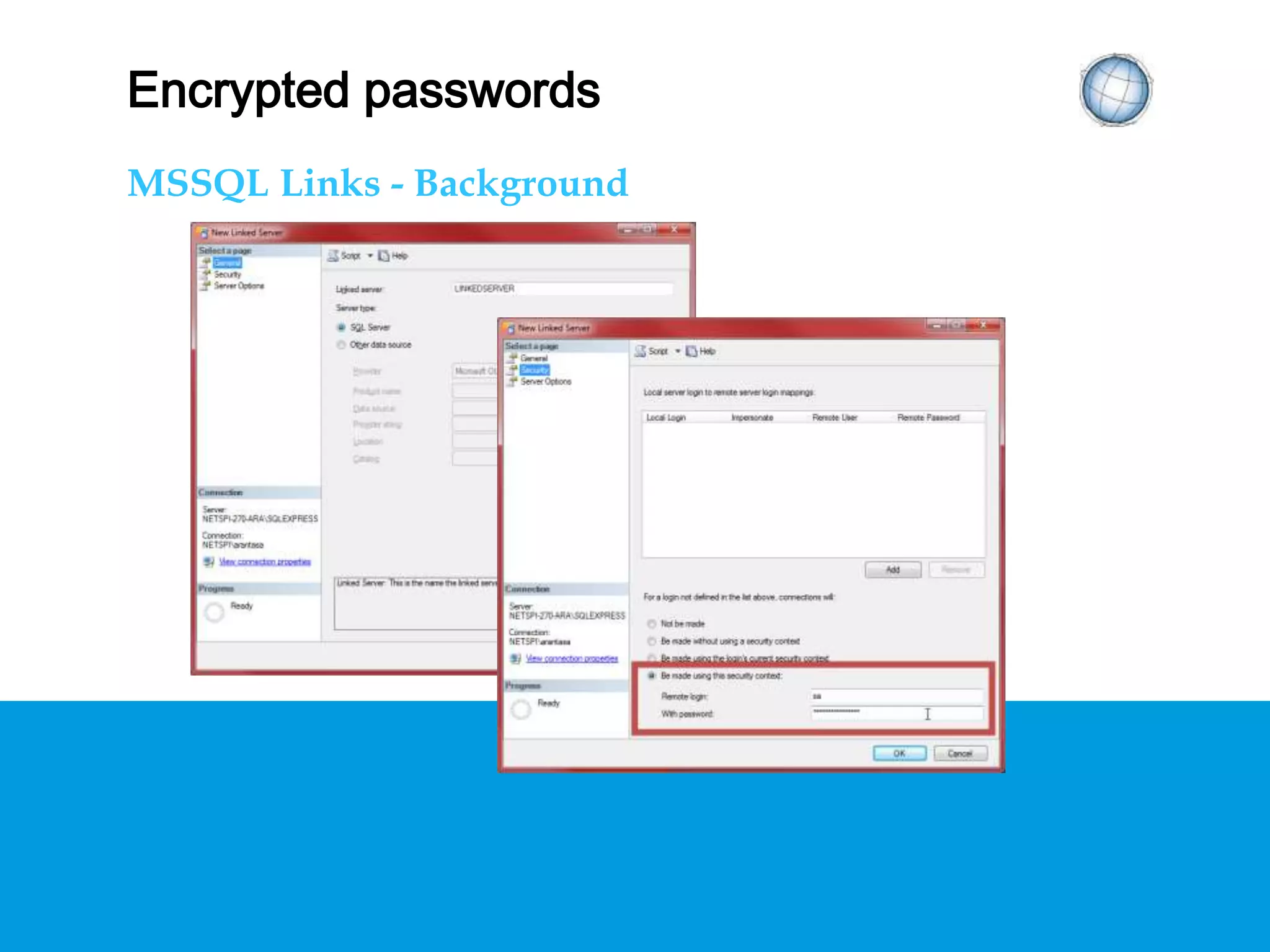 ENCRYPTED PASSWORDS
MSSQL Links - Background
 