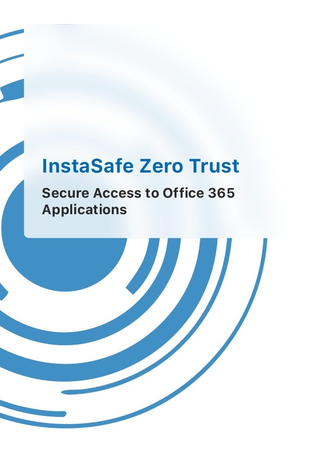InstaSafeZeroTrust
SecureAccesstoOffice365
Applications
 