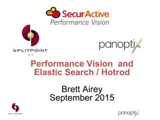 Performance Vision and
Elastic Search / Hotrod
Brett Airey
September 2015
 