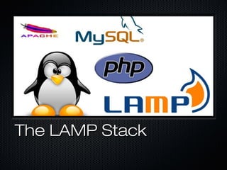The LAMP Stack
 