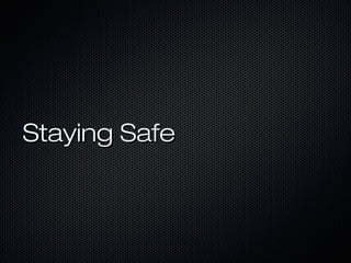 Staying Safe
 