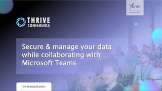 Secure and manage your data while collaborating with Microsoft Teams.pptx