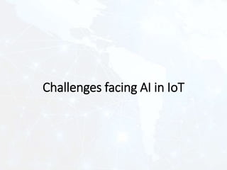 Challenges facing AI in IoT
 
