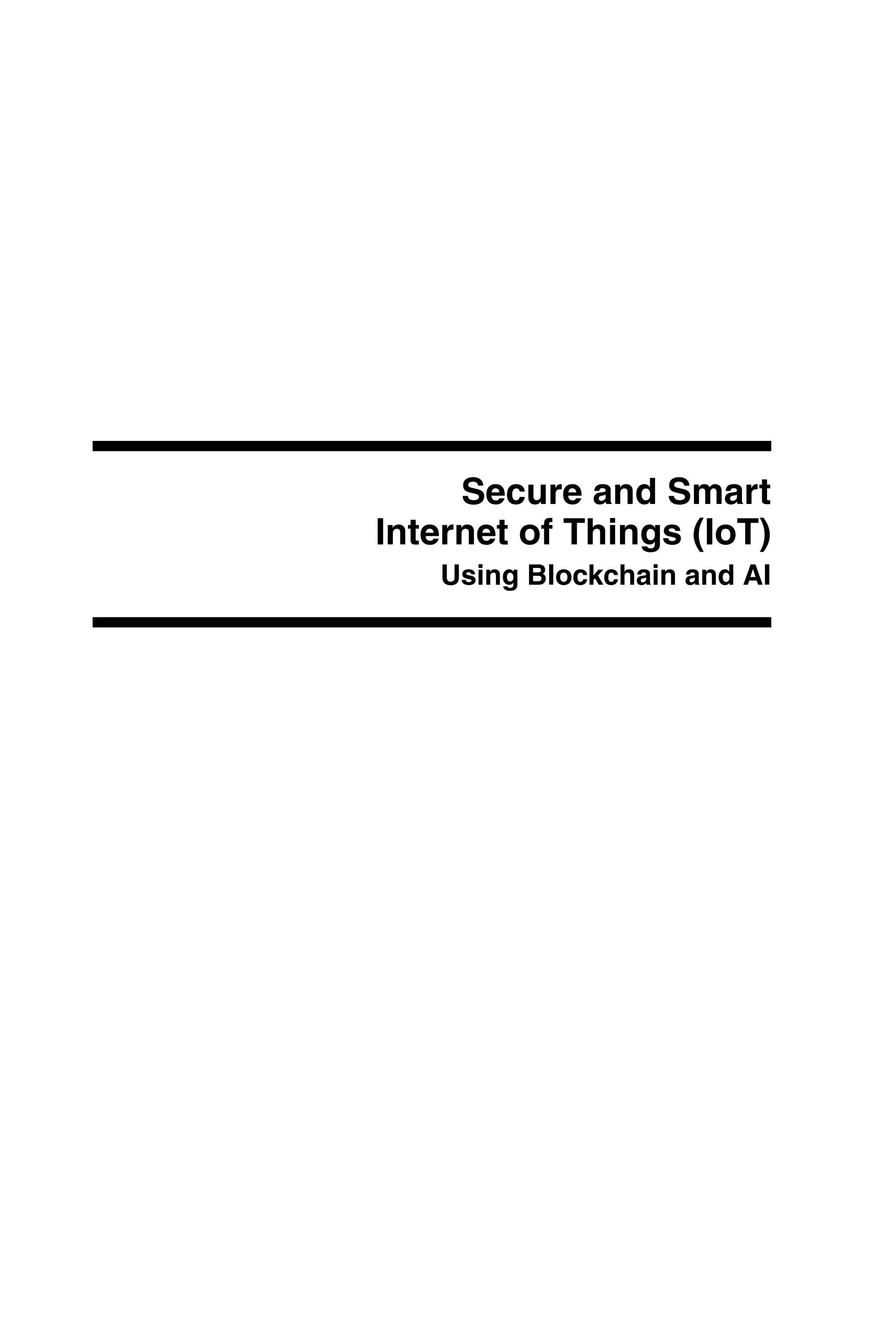 Secure and Smart Internet of Things (IoT) Using Blockchain and AI 