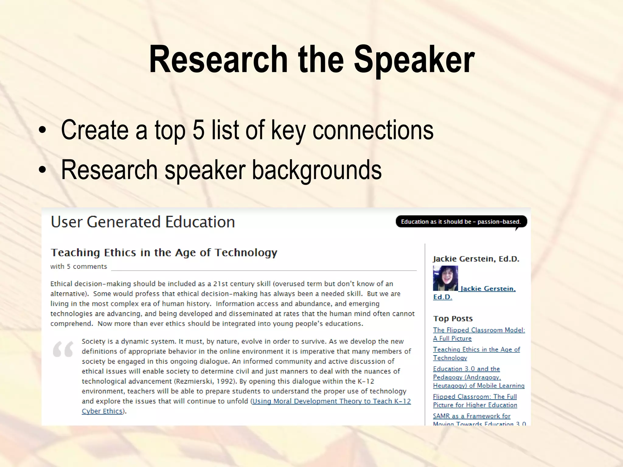 Research the Speaker
• Create a top 5 list of key connections
• Research speaker backgrounds
 