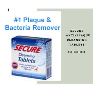 SECURE
ANTI-PLAQUE
CLEANSING
TABLETS
518-828-9111
 