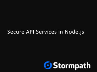 Secure API Services in Node.js
 