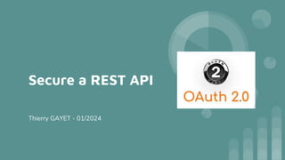 Secure a REST API
Thierry GAYET - 01/2024
 