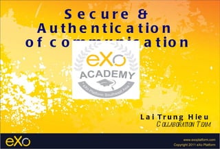Secure & Authentication  of communication Lai Trung Hieu Collaboration Team 