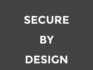 SECURE
BY
DESIGN
 
