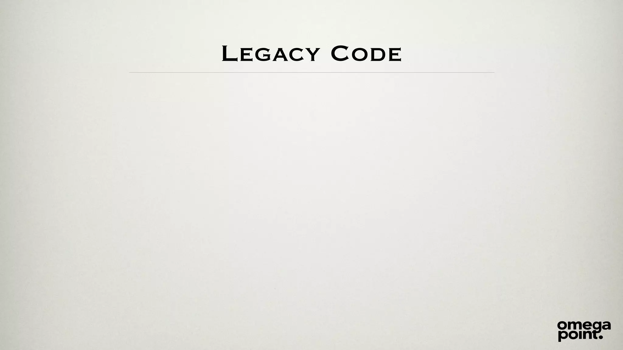 Legacy Code 
 