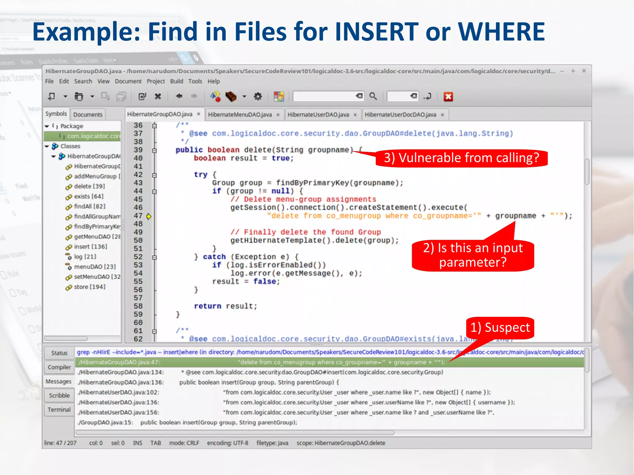 Example: Find in Files for INSERT or WHERE
1) Suspect
2) Is this an input
parameter?
3) Vulnerable from calling?
 